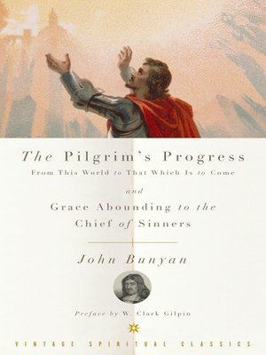 cover image of The Pilgrim's Progress and Grace Abounding to the Chief of Sinners
